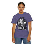 The System Is Rigged T-Shirt — Political Protest Graphic Tee