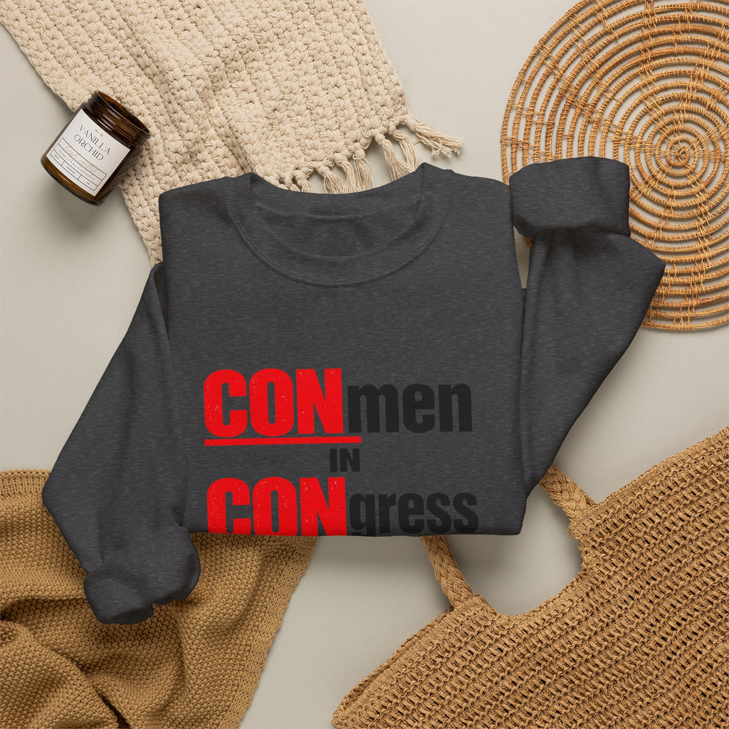 Political Crewneck Sweatshirt — "CONmen in CONgress" Capitol Design