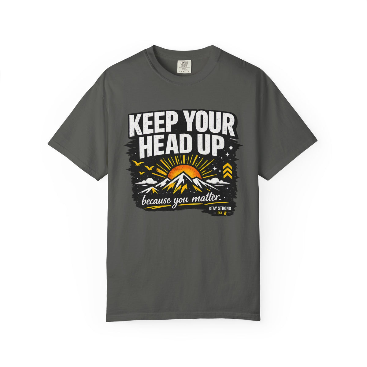 Keep Your Head Up T-Shirt — Inspirational Mountain Tee ("Because You Matter")