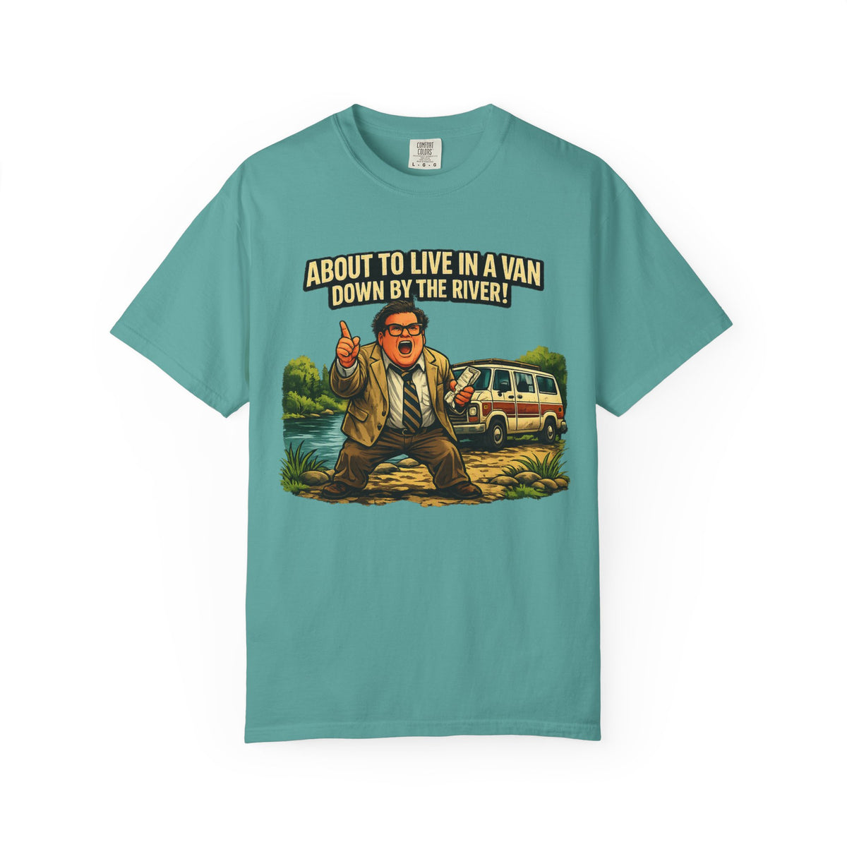 Van Life — "About to Live in a Van Down by the River" Funny Graphic Tee
