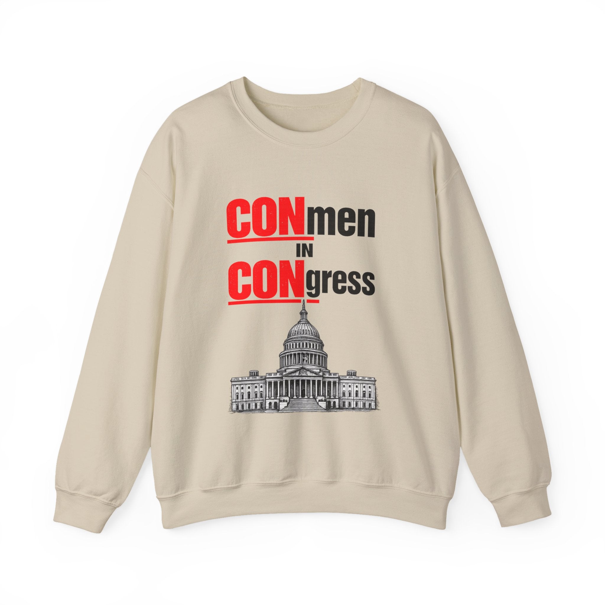 Political Crewneck Sweatshirt — "CONmen in CONgress" Capitol Design