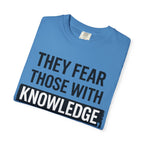 Knowledge Quote T-Shirt — "They Fear Those With Knowledge" Graphic Tee