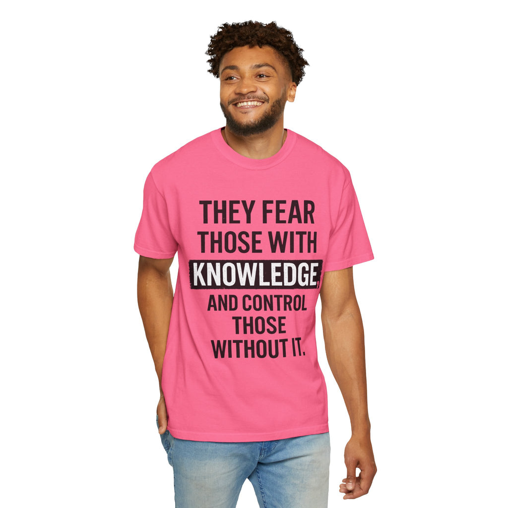 Knowledge Quote T-Shirt — "They Fear Those With Knowledge" Graphic Tee