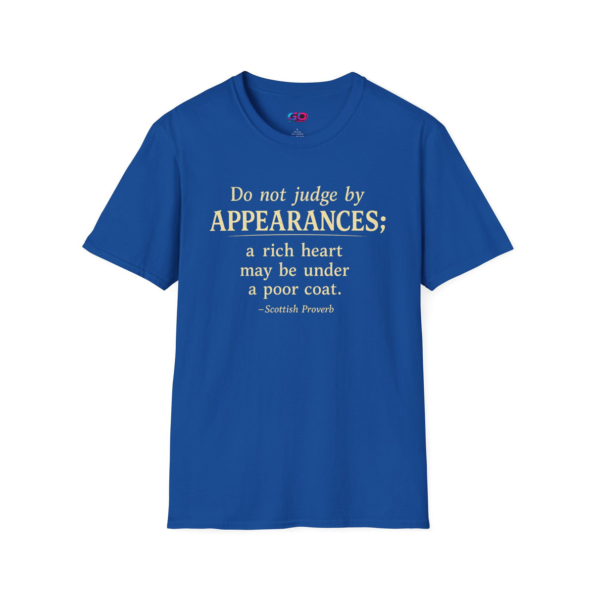Do Not Judge by Appearances T-Shirt — Inspirational Scottish Proverb Tee