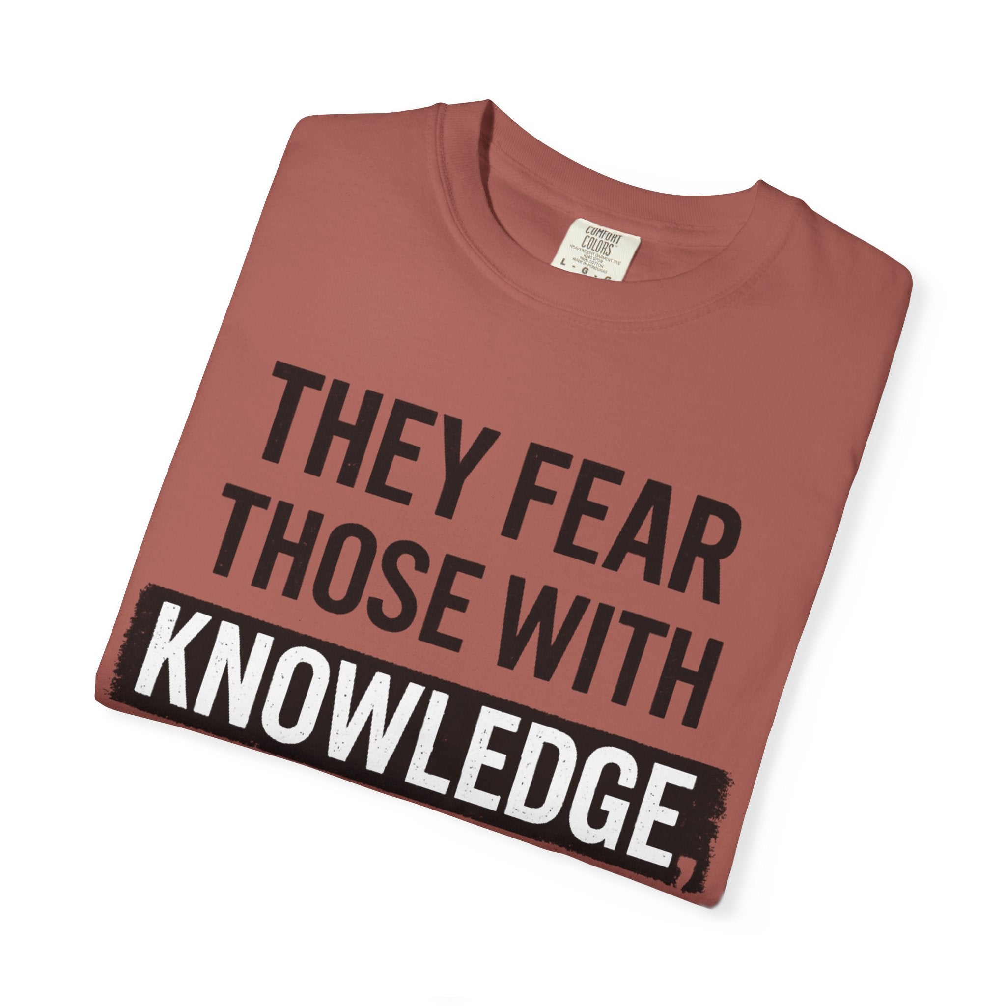 Knowledge Quote T-Shirt — "They Fear Those With Knowledge" Graphic Tee