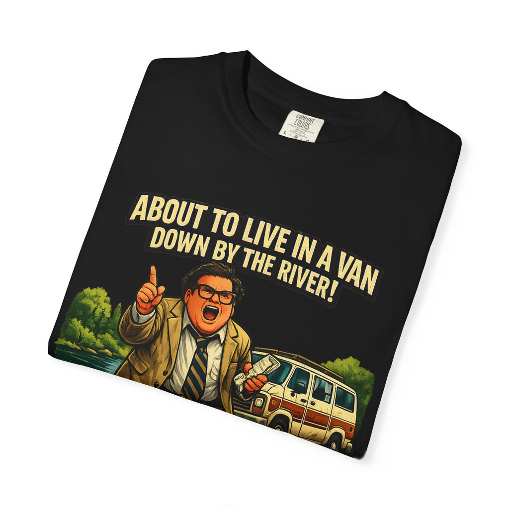 Van Life — "About to Live in a Van Down by the River" Funny Graphic Tee
