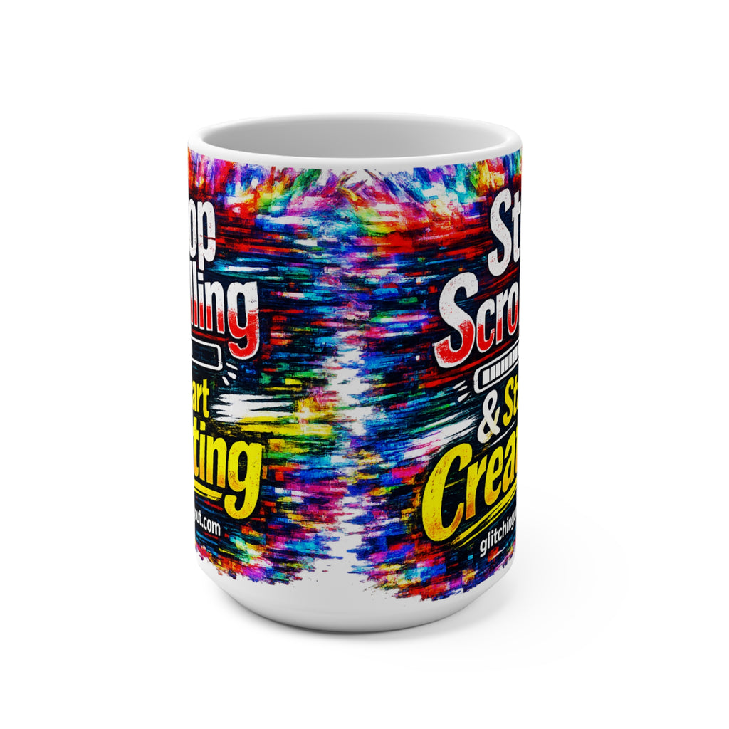 Stop Scrolling & Start Creating 15oz Mug — Colorful Motivational Coffee Cup for Artists & Creators