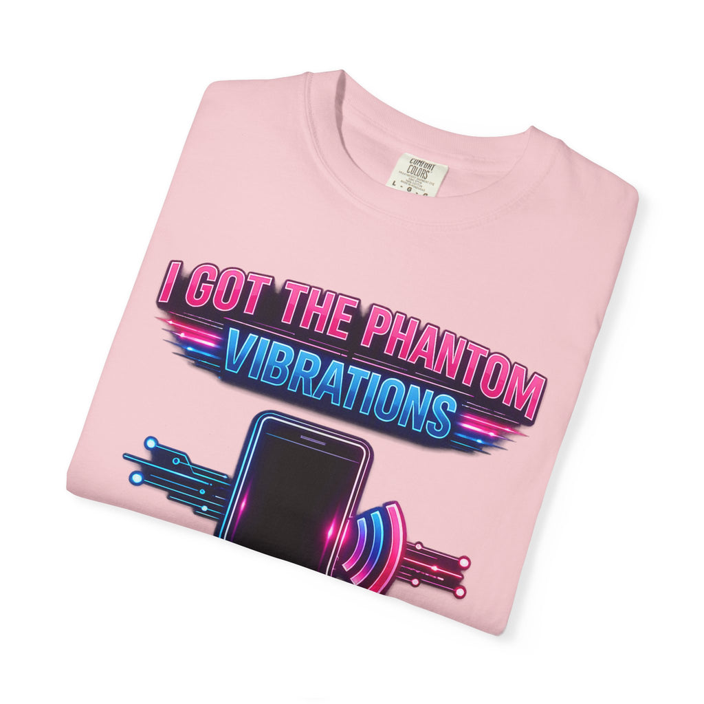 I Got the Phantom Vibrations T-Shirt – Funny Phone Vibes Graphic Tee