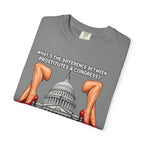 Political Satire T-Shirt — "What's the Difference Between Prostitutes & Congress? Nothing But the Cost!"