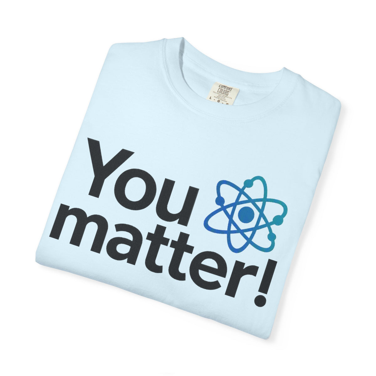 You Matter! Atom Graphic T‑Shirt — Science Positive Tee