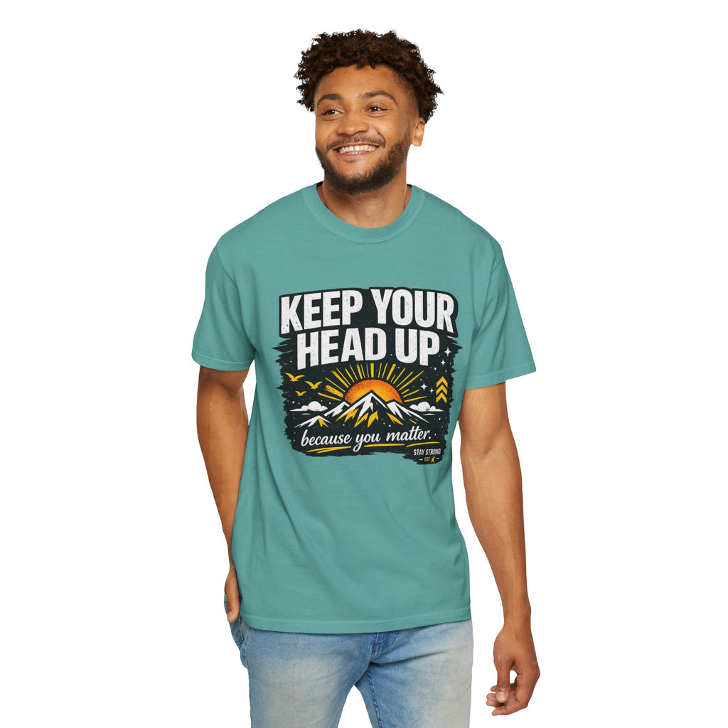 Keep Your Head Up T-Shirt — Inspirational Mountain Tee ("Because You Matter")