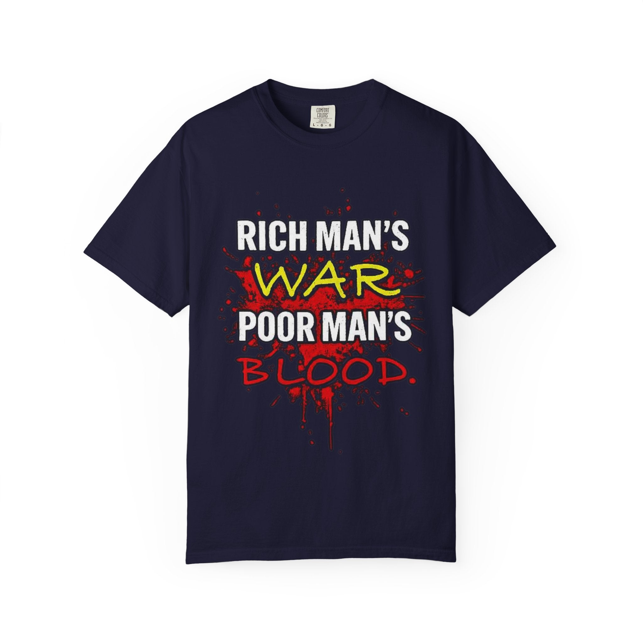 T-Shirt — "Rich Man's War, Poor Man's Blood" Graphic Tee