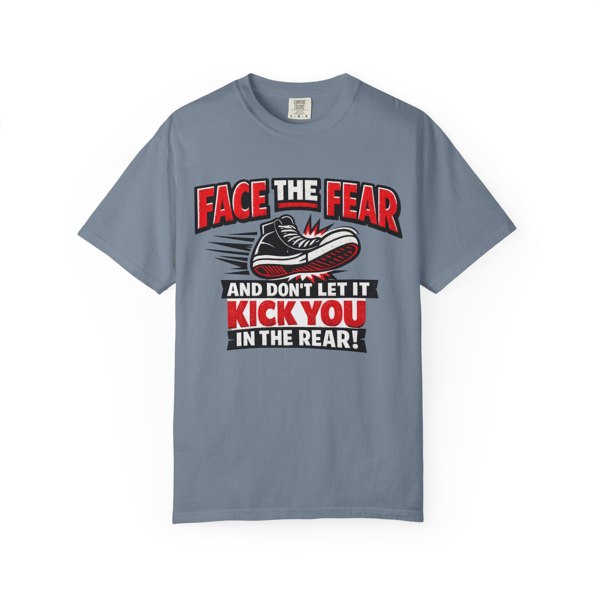 “Face the Fear and Don’t Let It Kick You in the Rear” Motivational T-Shirt
