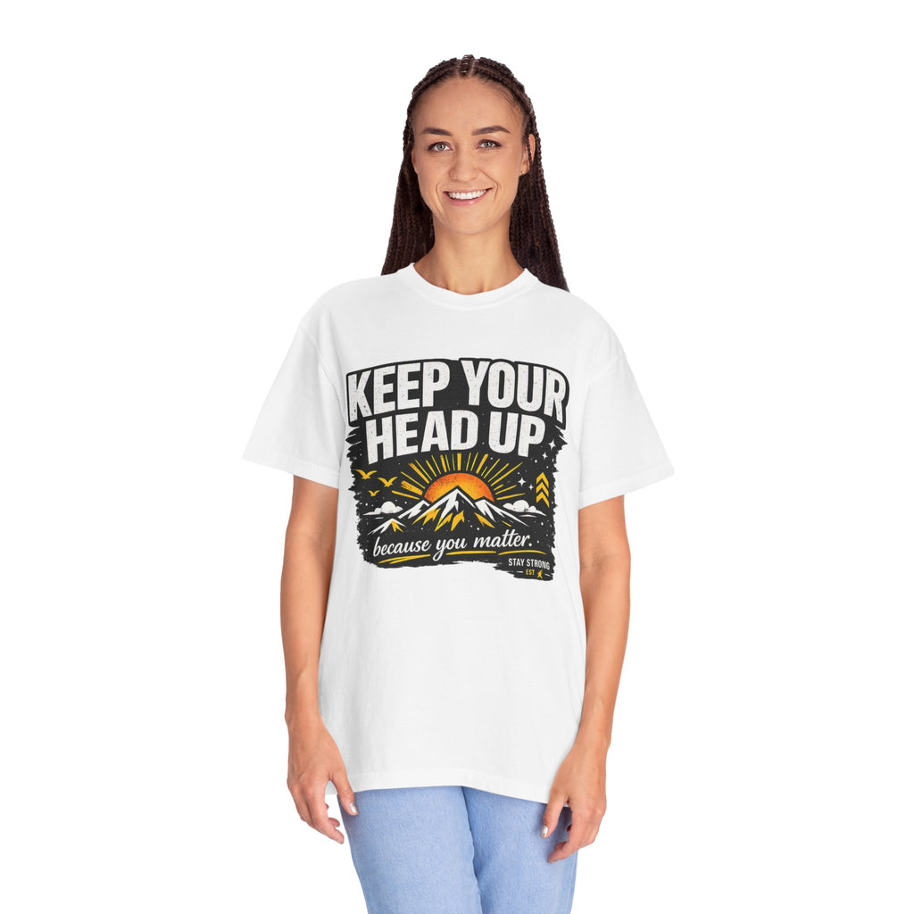 Keep Your Head Up T-Shirt — Inspirational Mountain Tee ("Because You Matter")