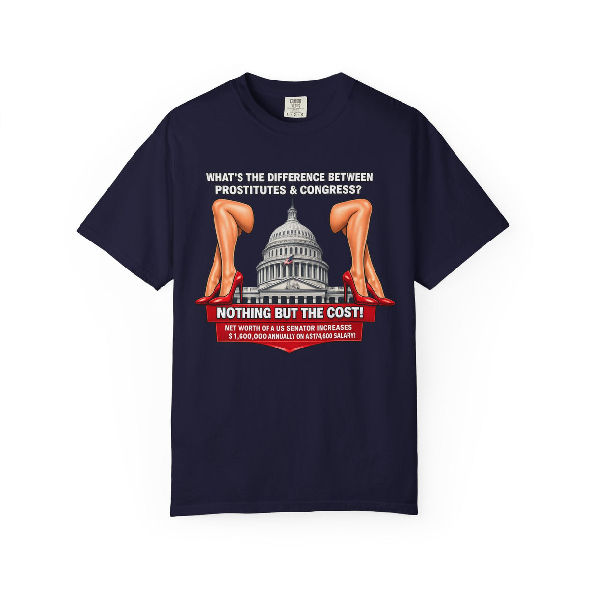 Political Satire T-Shirt — "What's the Difference Between Prostitutes & Congress? Nothing But the Cost!"