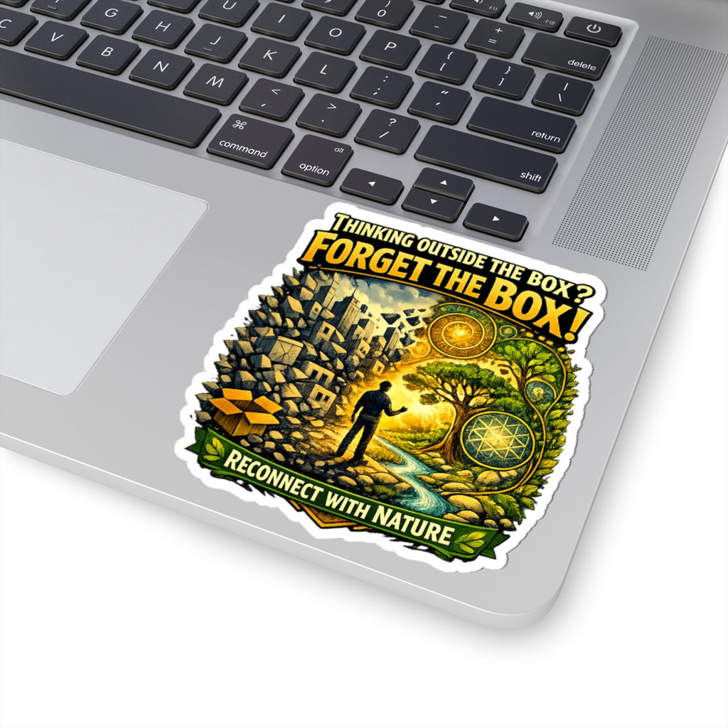 Kiss-Cut Sticker — "Thinking Outside the Box? Forget the Box!" Reconnect with Nature Design