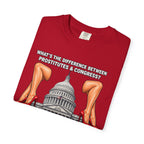 Political Satire T-Shirt — "What's the Difference Between Prostitutes & Congress? Nothing But the Cost!"