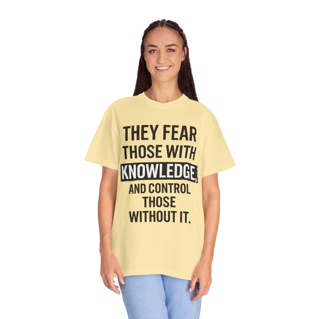 Knowledge Quote T-Shirt — "They Fear Those With Knowledge" Graphic Tee