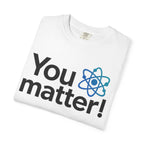 You Matter! Atom Graphic T‑Shirt — Science Positive Tee