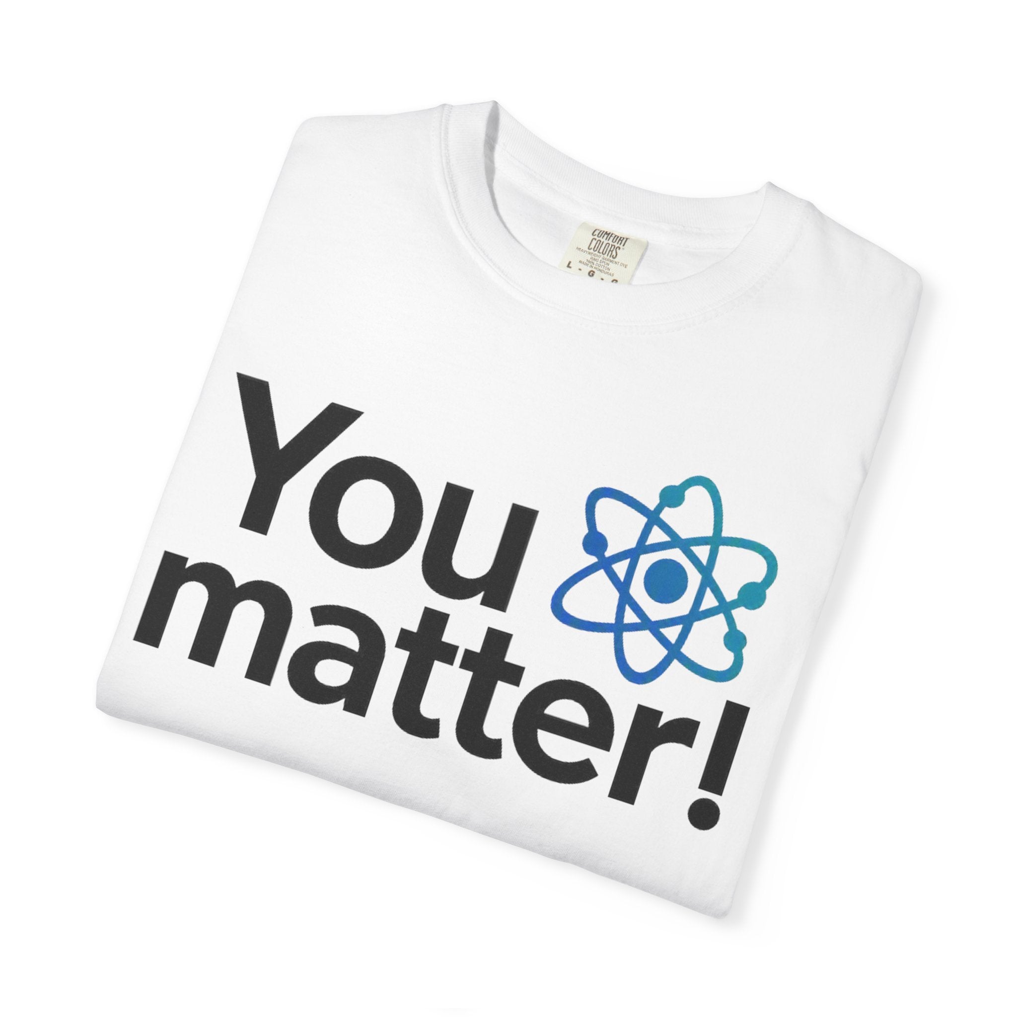 You Matter! Atom Graphic T‑Shirt — Science Positive Tee