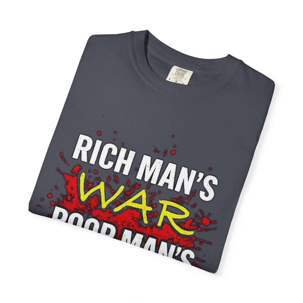 T-Shirt — "Rich Man's War, Poor Man's Blood" Graphic Tee