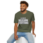 "It's Time to Relearn Everything" Graphic — T‑Shirt