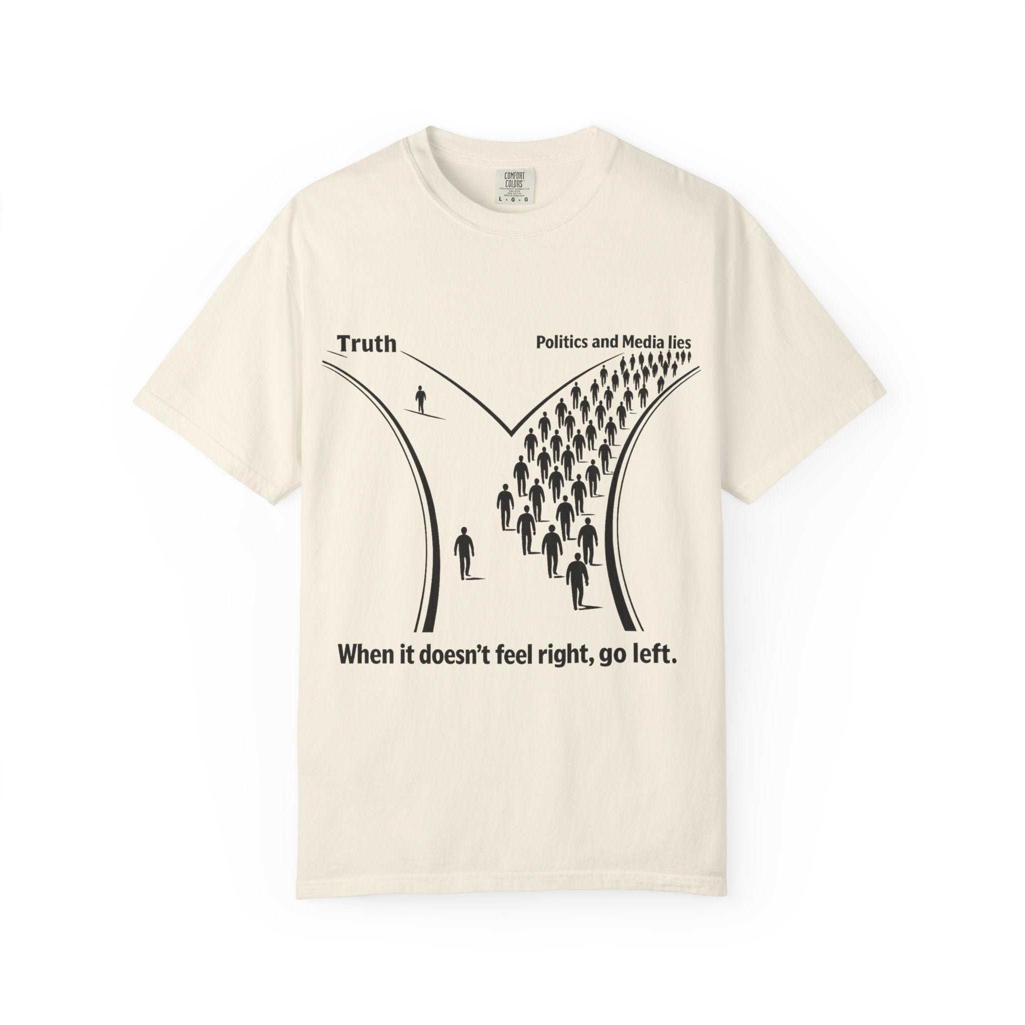 Truth vs. Crowd Graphic T-Shirt — "When it doesn't feel right, go left."