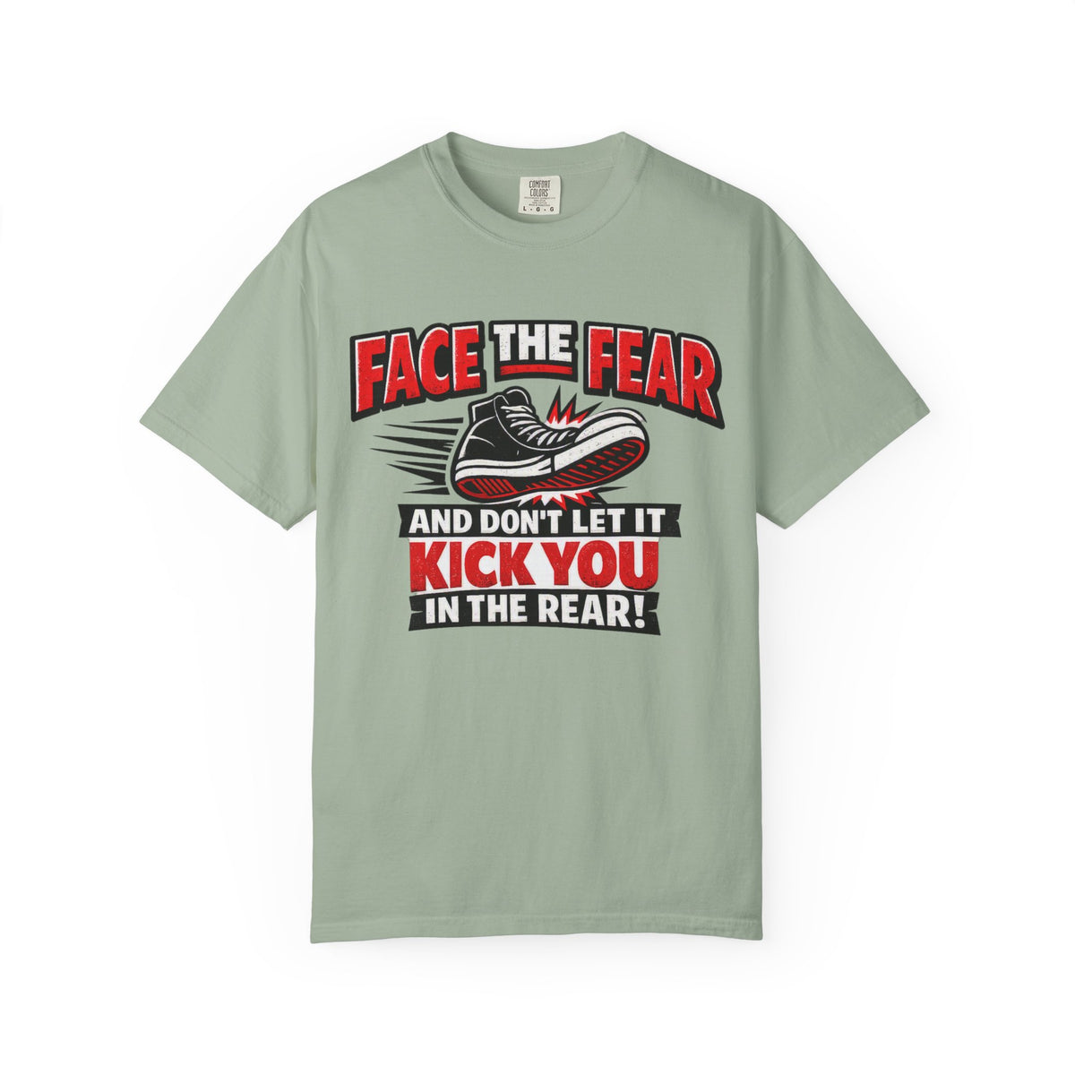 “Face the Fear and Don’t Let It Kick You in the Rear” Motivational T-Shirt