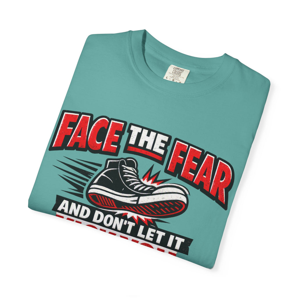 “Face the Fear and Don’t Let It Kick You in the Rear” Motivational T-Shirt