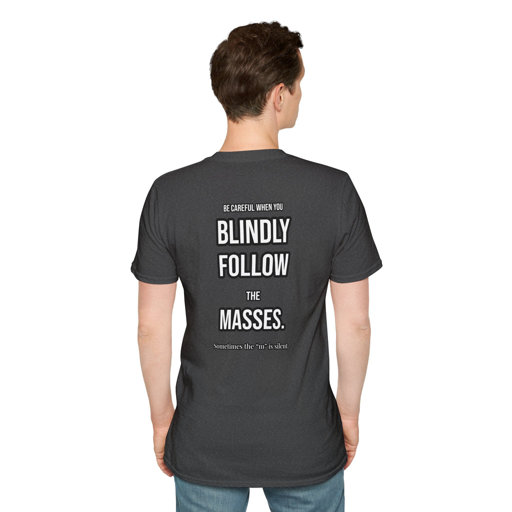 Provocative Graphic T-Shirt — "Blindly Follow the Masses" Back Print