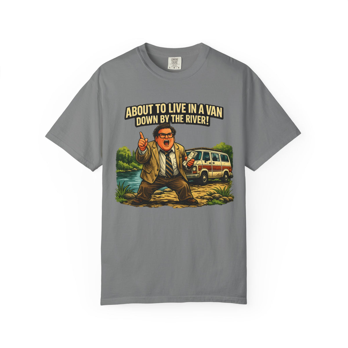 Van Life — "About to Live in a Van Down by the River" Funny Graphic Tee