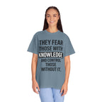 Knowledge Quote T-Shirt — "They Fear Those With Knowledge" Graphic Tee