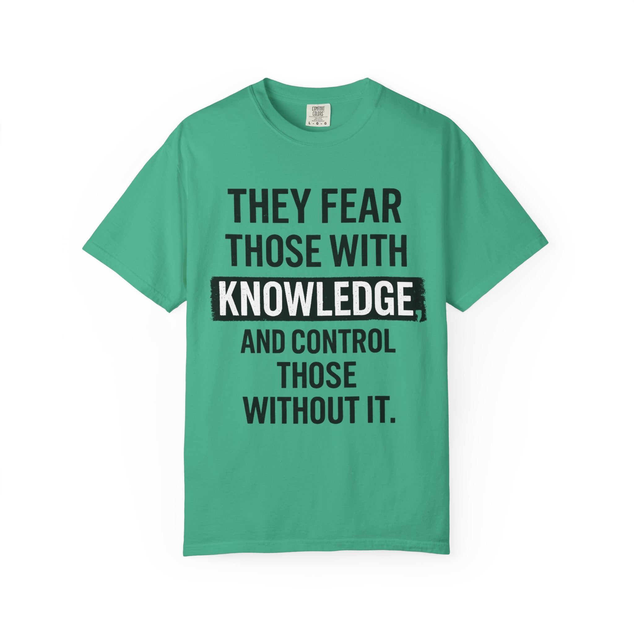 Knowledge Quote T-Shirt — "They Fear Those With Knowledge" Graphic Tee