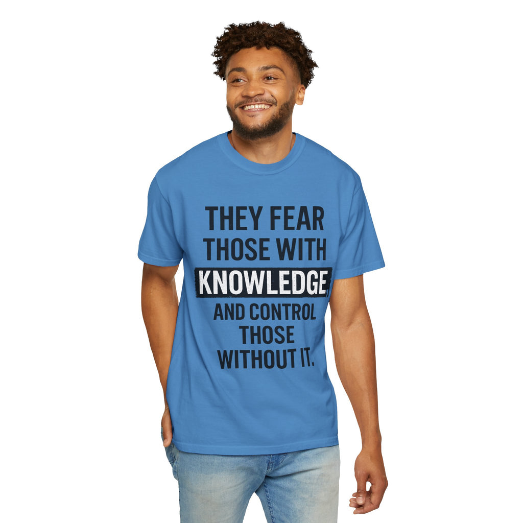 Knowledge Quote T-Shirt — "They Fear Those With Knowledge" Graphic Tee