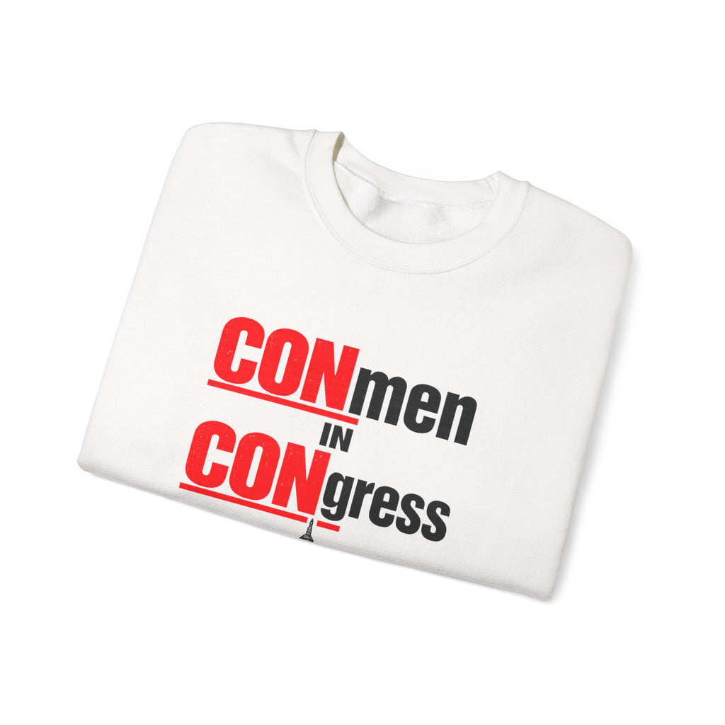 Political Crewneck Sweatshirt — "CONmen in CONgress" Capitol Design