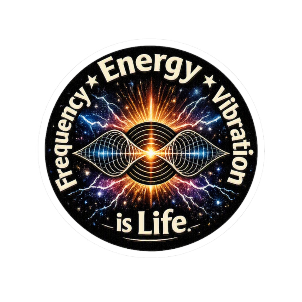 Energy Vibration Sticker — "Frequency • Energy • Vibration is Life" Kiss-Cut Sticker