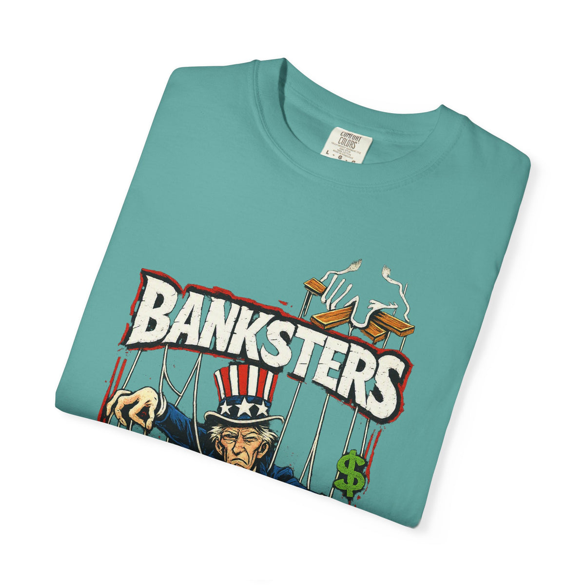 Banksters Graphic T-Shirt — Uncle Sam Money Puppet Protest Tee