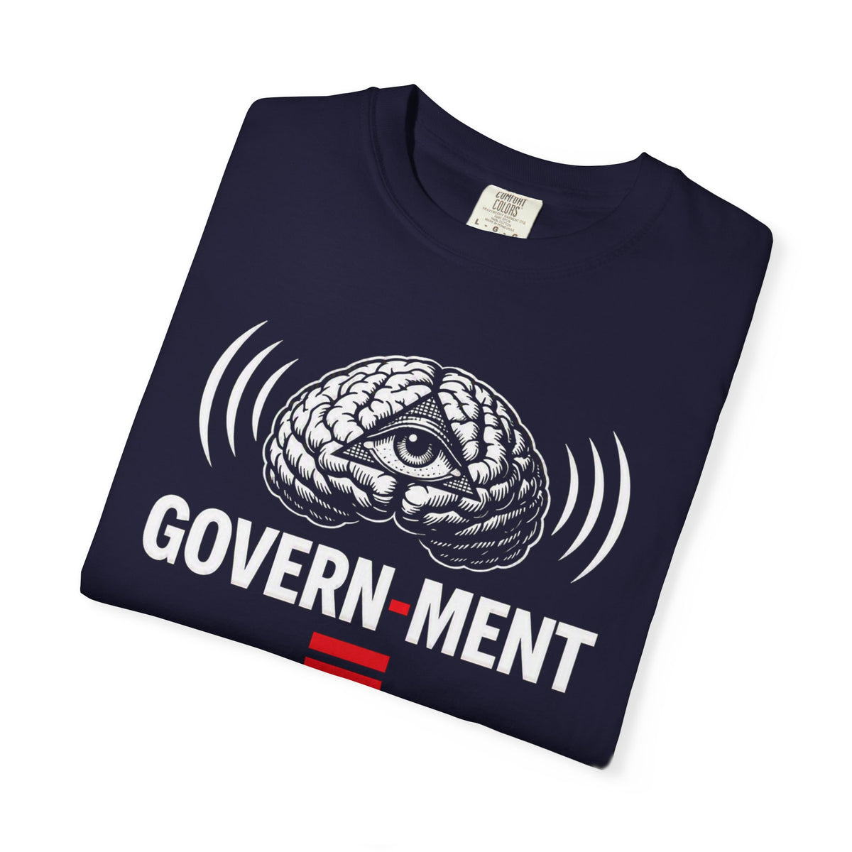 Government = Control Mind T-Shirt — It’s Mind Control Political Graphic Tee