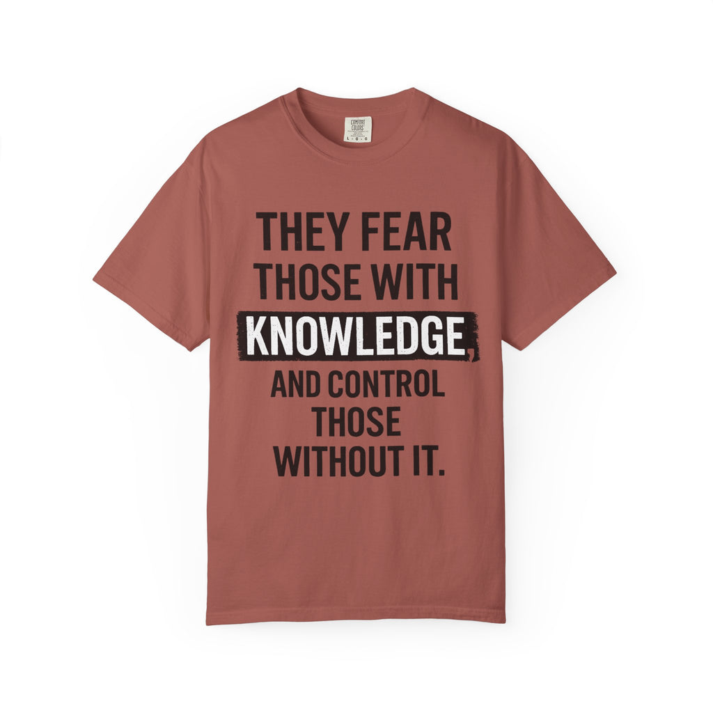 Knowledge Quote T-Shirt — "They Fear Those With Knowledge" Graphic Tee