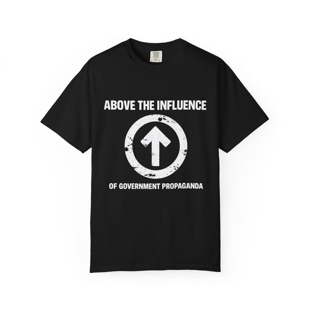 Above The Influence T-Shirt — Anti-Propaganda Graphic Tee