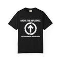 Above The Influence T-Shirt — Anti-Propaganda Graphic Tee