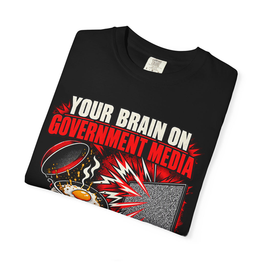 Your Brain on Government Media Graphic T-Shirt