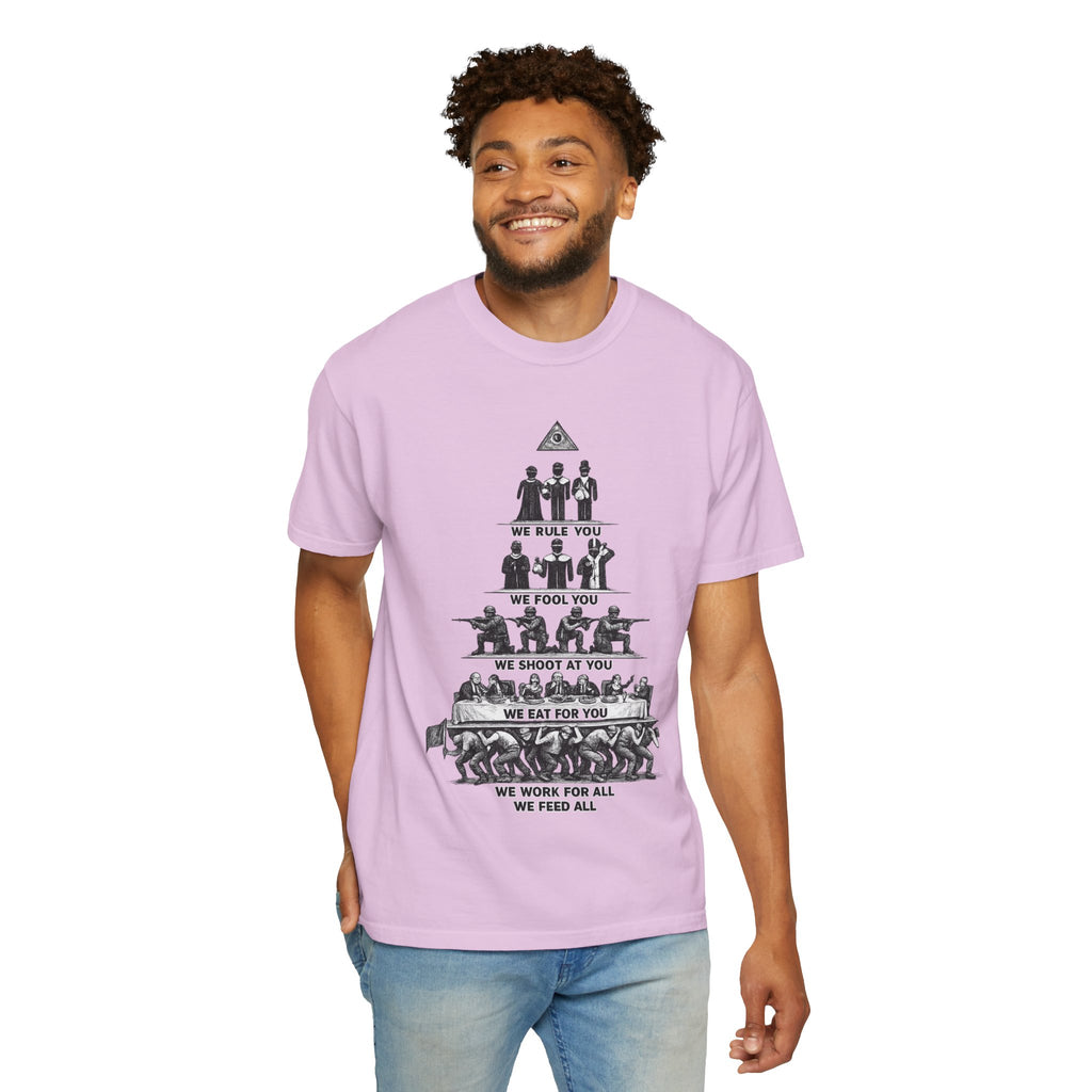 T-Shirt — Hierarchy of Power Graphic Tee ("We Rule You / We Fool You / We Shoot At You / We Eat For You / We Work For All / We Feed All")