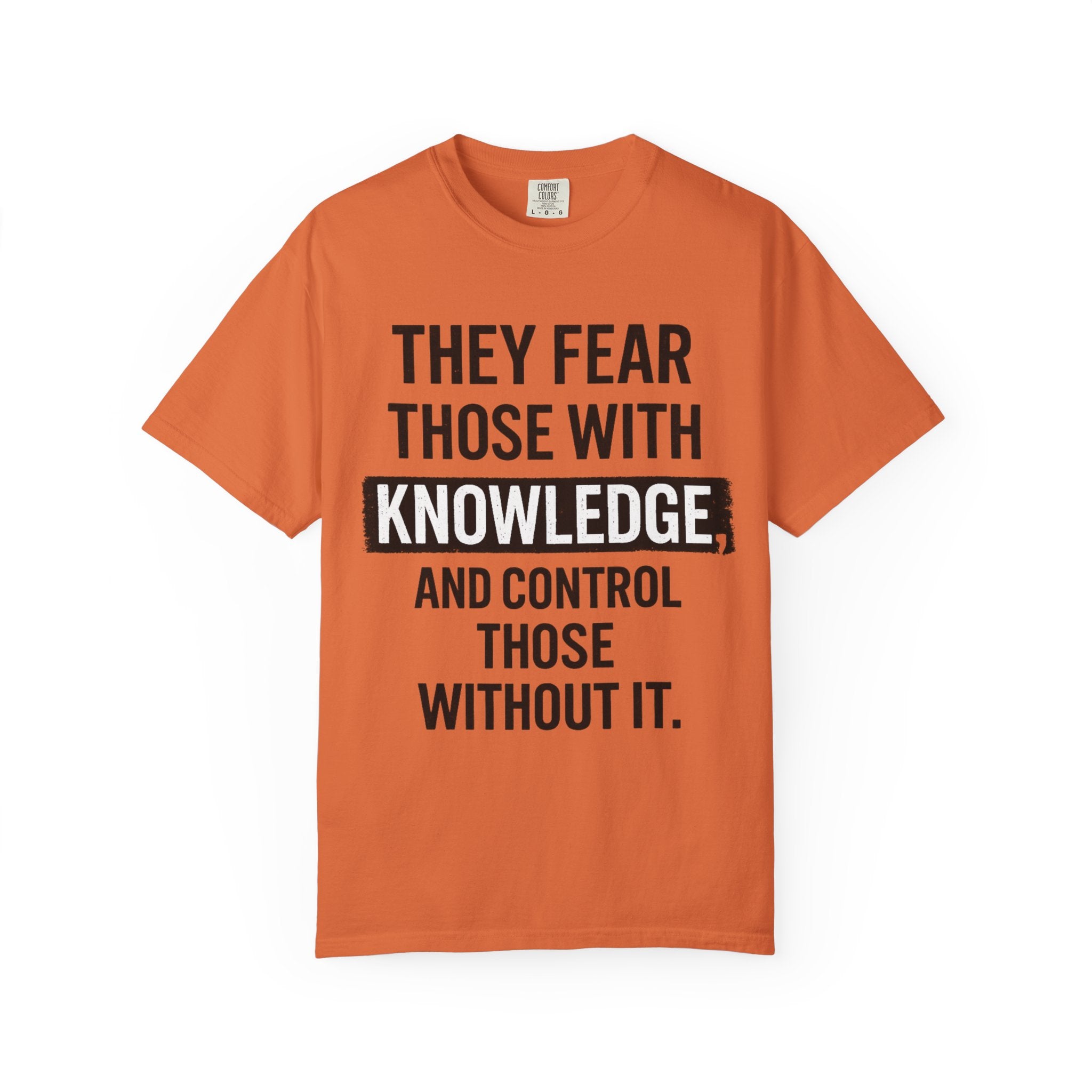 Knowledge Quote T-Shirt — "They Fear Those With Knowledge" Graphic Tee