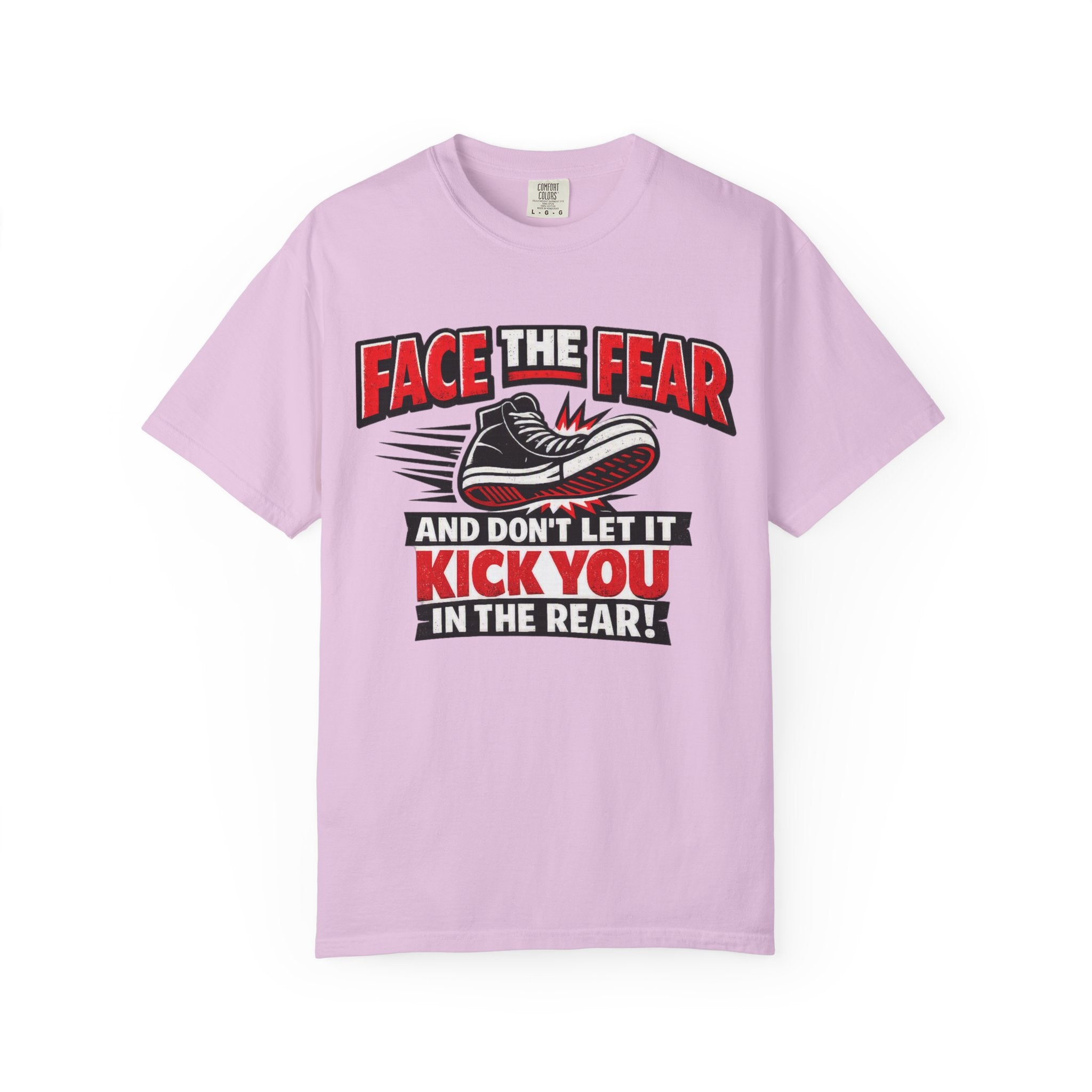 “Face the Fear and Don’t Let It Kick You in the Rear” Motivational T-Shirt