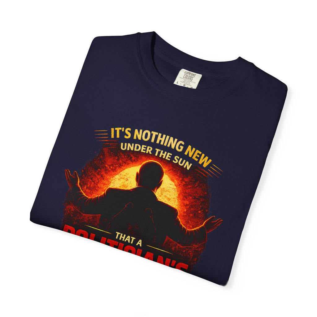 Political Quote T-Shirt — "A Politician's Promises Are the Total Opposite" Graphic Tee