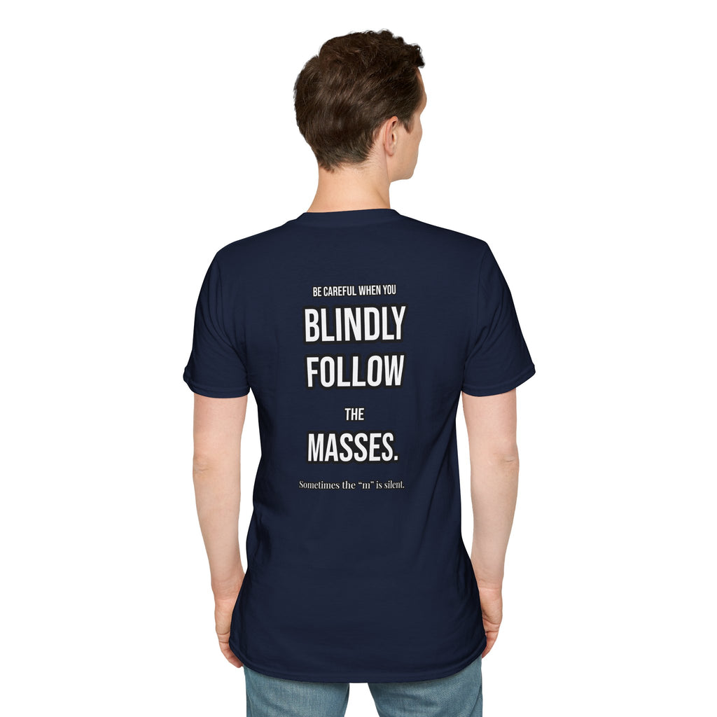 Provocative Graphic T-Shirt — "Blindly Follow the Masses" Back Print