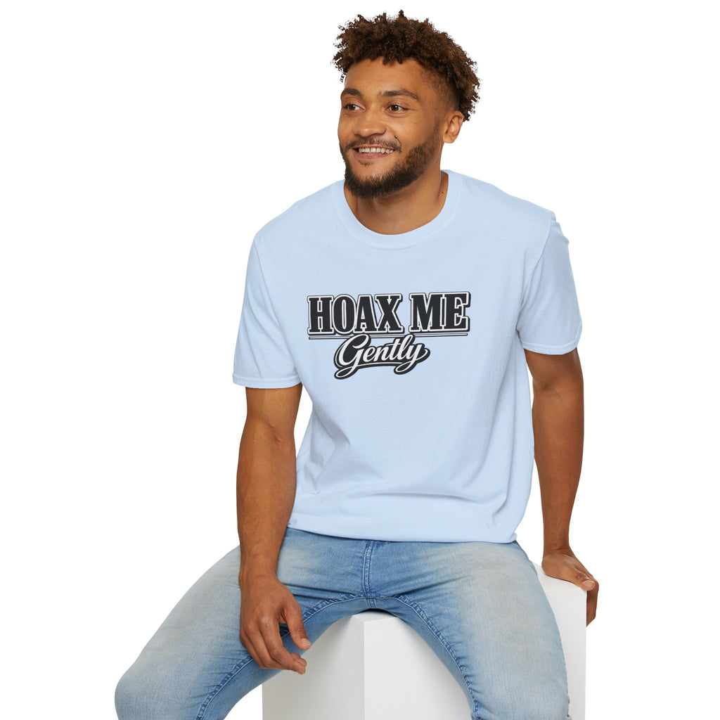 Hoax Me Gently T-Shirt — Funny Sarcastic Graphic Tee