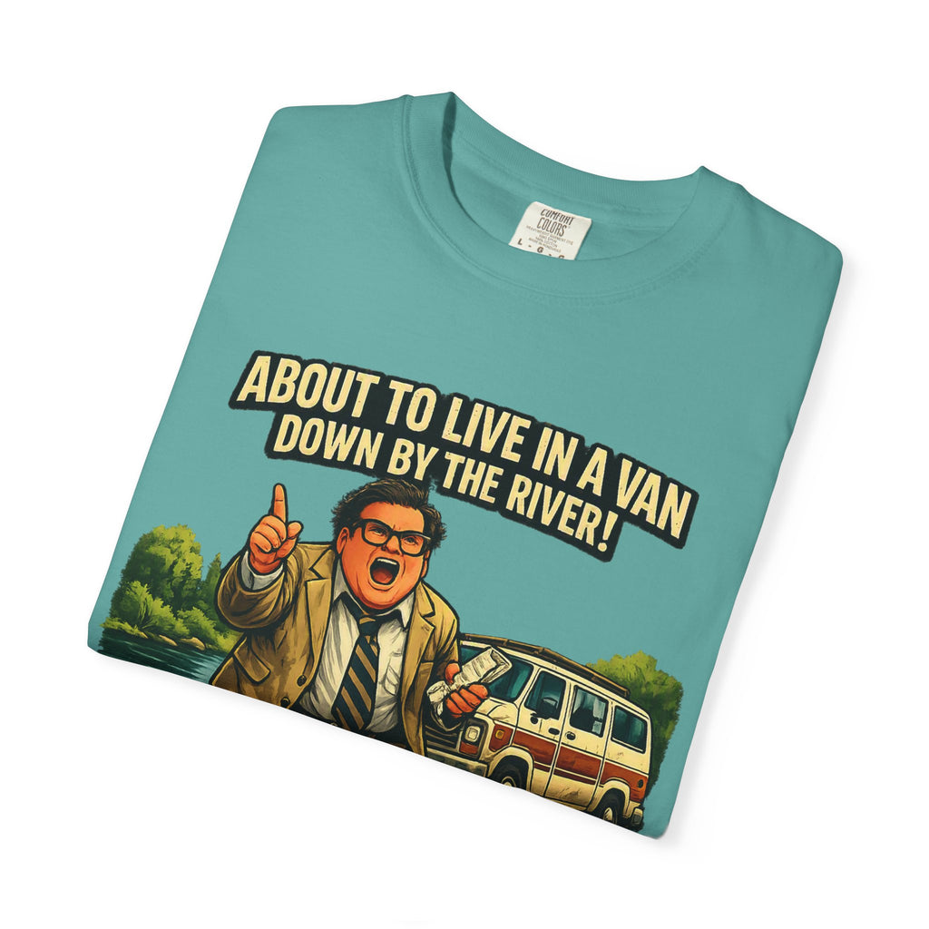Van Life — "About to Live in a Van Down by the River" Funny Graphic Tee