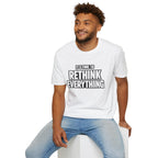 Rethink Everything T-Shirt — Bold Motivational Graphic Tee